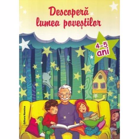 Descopera lumea povestilor 4-5 ani Ed. ll (resigilat)