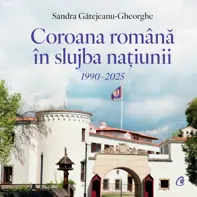Coroana Romana in slujba natiunii. 1990–2025