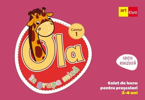 Ola in grupa mica 3-4 ani. Caiet de lucru pentru prescolari. Caietul 1