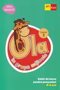 Ola in grupa mijlocie 4-5 ani: Caiet de lucru pentru prescolari. Caietul 3