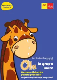 Ola in grupa mare Sem.2 Vol.4. Resurse didactice pentru profesori