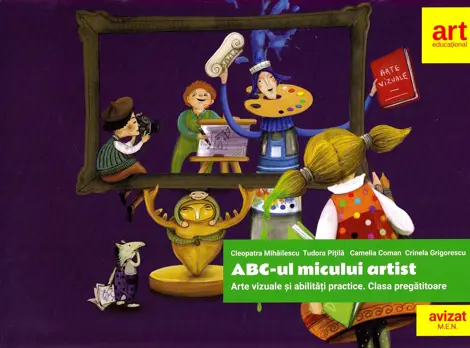 ABC-ul micului artist. Arte vizuale si abilitati practice. Clasa pregatitoare