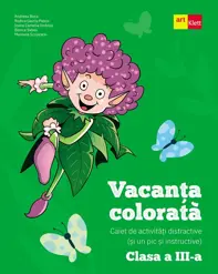 Vacanta colorata - Clasa 3 - Caiet de activitati distractive si un pic si instructive