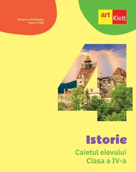 Istorie - Clasa 4 - Caietul elevului