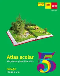 Atlas scolar. Biologie - Clasa 5 - Vietuitoare si medii de viata
