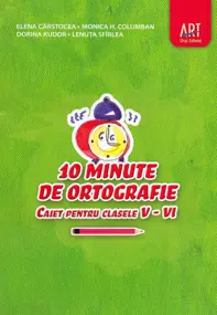 10 minute de ortografie - Clasele 5-6 - Caiet