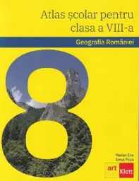 Atlas scolar. Geografia Romaniei  - Clasa 8