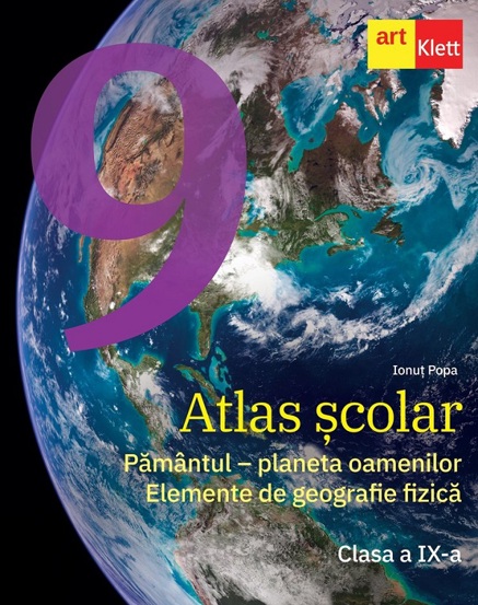 Atlas scolar - Clasa 9 - Pamantul planeta oamenilor. Elemente de geografie fizica