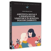 Asistenta sociala a persoanelor varstnice in Romania postdecembrista