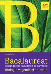 Biologie vegetala si animala. Bacalaureat - Clasele 9-10