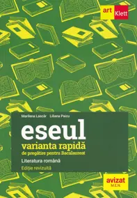 Literatura romana. Eseul varianta rapida de pregatire pentru Bacalaureat