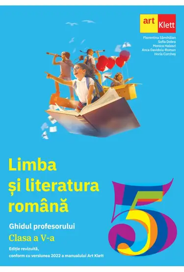 LIMBA SI LITERATURA ROMANA. Clasa a V-a. Ghidul Profesorului