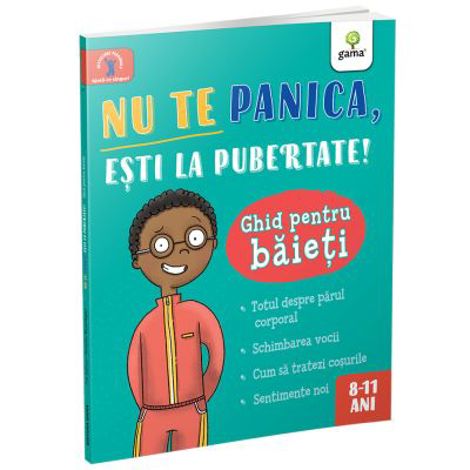 Nu te panica esti la pubertate. Ghid pentru baieti