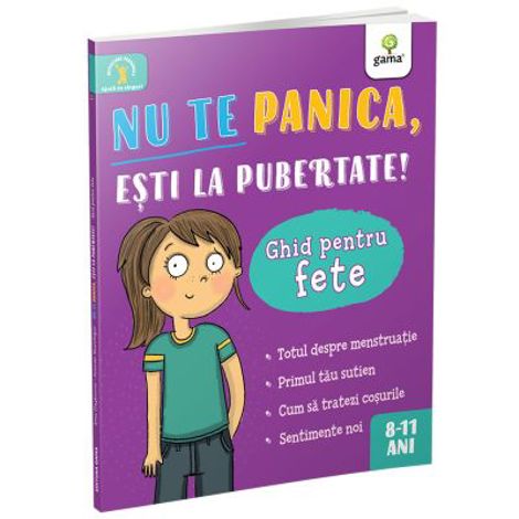 Nu te panica esti la pubertate. Ghid pentru fete
