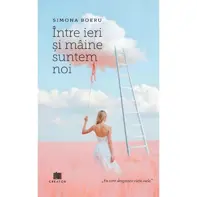 Intre ieri si maine suntem noi