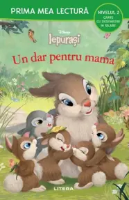DISNEY. IEPURASI. UN DAR PENTRU MAMA. Carte cu despartiri in silabe. Nivelul 2. coperta noua