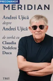 Meridian: Andrei Ujică despre Andrei Ujică: De vorbă cu Claudia Nedelcu Duca