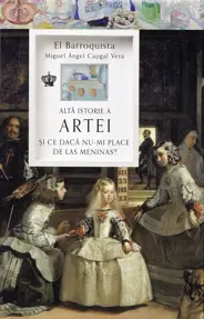 Alta istorie a artei. Si ce daca nu-mi place de Las Meninas?