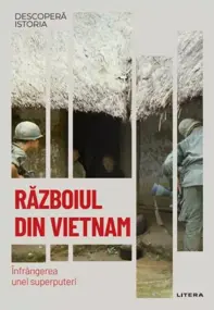 Descopera Istoria. Razboiul Din Vietnam