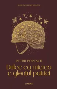 Dulce Ca Mierea E Glontul Patriei