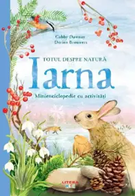 Totul Despre Natura. Iarna. Minienciclopedie Cu Activitati. Gabby Dawnay