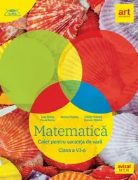 Matematica - Clasa 6 - Caiet pentru vacanta de vara