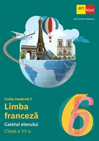 Limba franceza. Limba moderna 2 - Clasa 6 - Caietul elevului