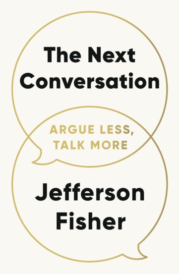 The Next Conversation : Argue Less Talk More