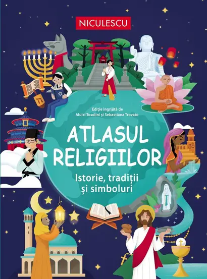 Atlasul religiilor. Istorie, traditii si simboluri
