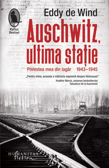 Auschwitz, ultima statie. Povestea mea din lagar, 1943-1945