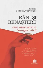 Rani si renastere. Arta dureroasa a transformarii