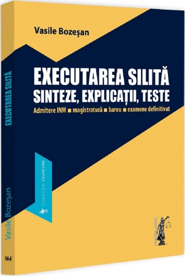 Executarea silita. Sinteze explicații teste. Admitere INM magistratura barou examene definitivat