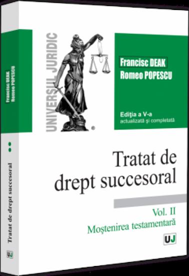 Tratat de drept succesoral. Ediția a V-a actualizata și completata. Vol. II. Moștenirea testamentara