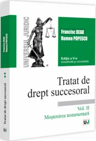 Tratat de drept succesoral. Ediția a V-a, actualizata și completata. Vol. II. Moștenirea testamentara