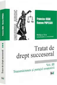 Tratat de drept succesoral. Vol. III. Transmisiunea si partajul mostenirii. Editia a V-a, actualizata si completata