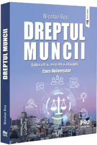 Dreptul muncii. Curs universitar . Editia a V-a, revizuita si adaugita