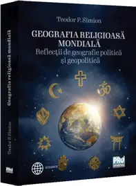 Geografia religioasa mondiala. Reflectii de geografie politica si geopolitica