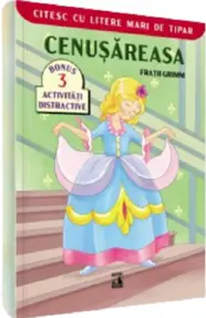 Cenușareasa-CITESC CU LITERE MARI DE TIPAR