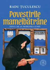 Povestirile mameibatrane. Satul de la marginea lumii