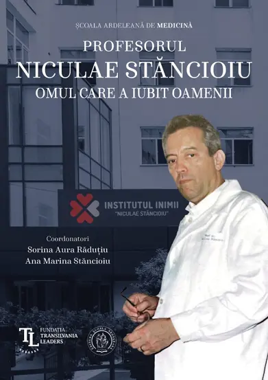 Profesorul Niculae Stancioiu. Omul care a iubit oamenii