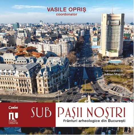 Sub pașii noștri. Frânturi arheologice din București
