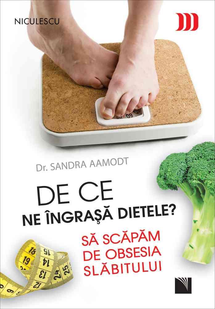 De ce ne îngraşă dietele? Să scăpăm de obsesia slăbitului (resigilat)