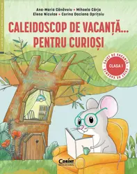 Caleidoscop de vacanta pentru curiosi - Clasa 1