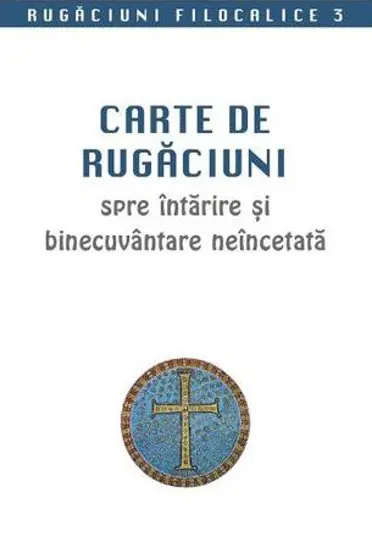 Carte de rugaciuni spre intarire si binecuvantare neincetata