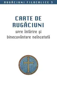 Carte de rugaciuni spre intarire si binecuvantare neincetata