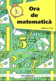 Ora de Matematica. Clasa a V-a