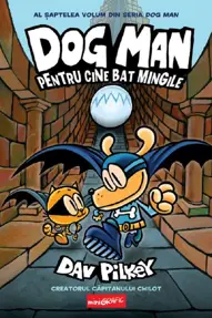 Pentru cine bat mingile. Seria Dog Man Vol.7