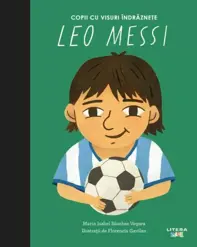 Leo Messi. Volumul 20. Copii cu visuri indraznete - Maria Isabel Sanchez Vegara