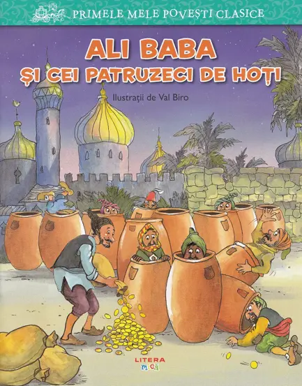 Primele mele povesti clasice. Ali baba si cei patruzeci de hoti