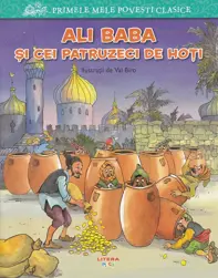 Primele mele povesti clasice. Ali baba si cei patruzeci de hoti